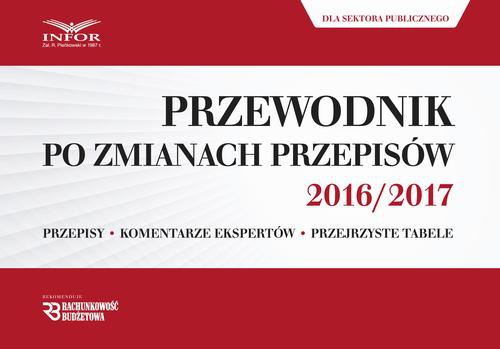 Okładka książki o tytule: Przewodnik po zmianach przepisów 2016/2017 dla księgowych i kadrowych z sektora publicznego