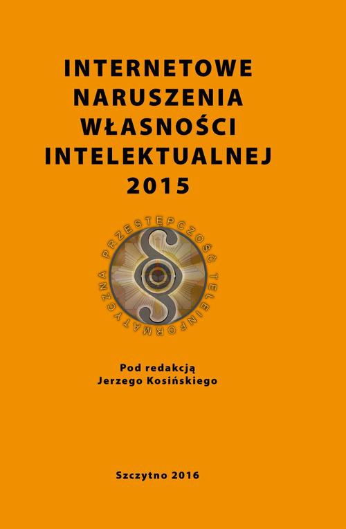 Okładka książki o tytule: Internetowe naruszenia własności intelektualnej 2015