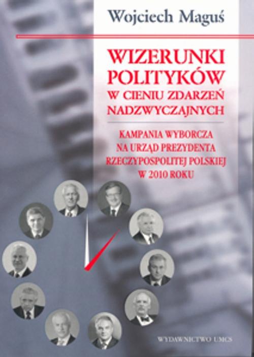Okładka książki o tytule: Wizerunki polityków w cieniu zdarzeń nadzwyczajnych