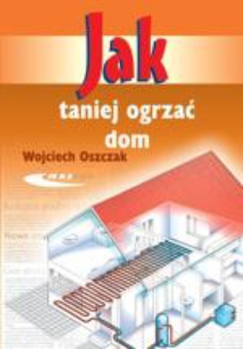 Обложка книги под заглавием:Jak taniej ogrzać dom