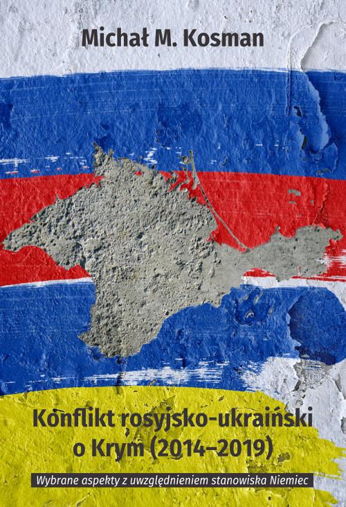 Okładka:Konflikt rosyjsko-ukraiński o Krym (2014-2019). Wybrane aspekty z uwzględnieniem stanowiska Niemiec 