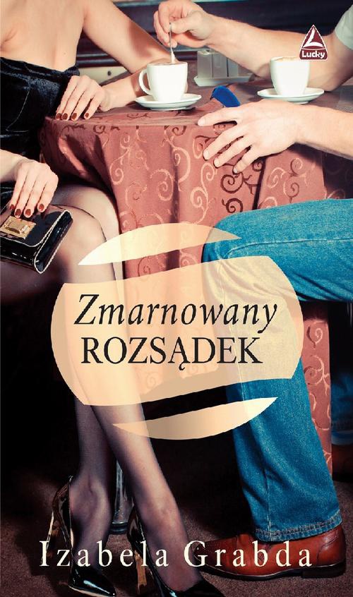 The cover of the book titled: Zmarnowany rozsądek