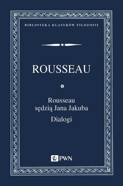 Обложка книги под заглавием:Rousseau sędzią Jana Jakuba. Dialogi