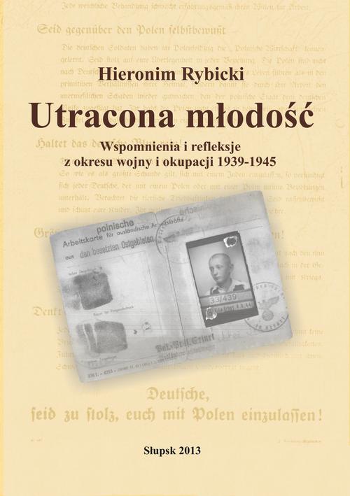 Okładka:Utracona młodość. Wspomnienia i refleksje z wojny i okupacji 1939-1945 