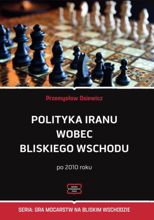 Okładka książki o tytule: Polityka Iranu wobec Bliskiego Wschodu po 2010 roku