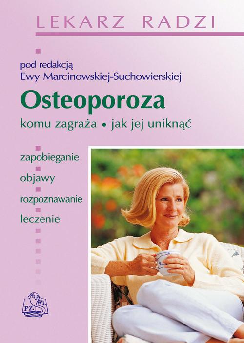 Okładka książki o tytule: Osteoporoza. Komu zagraża, jak jej uniknąć