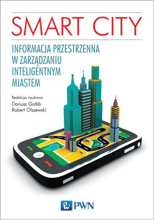 Обложка книги под заглавием:Smart City. Informacja przestrzenna w zarządzaniu inteligentnym miastem.