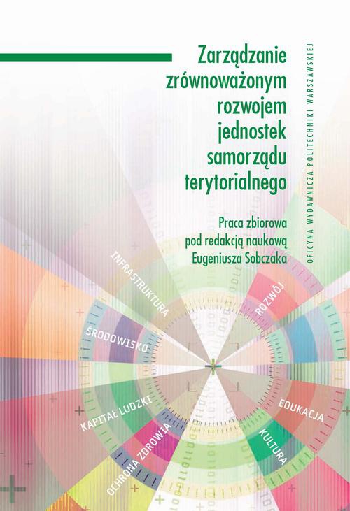The cover of the book titled: Zarządzanie zrównoważonym rozwojem jednostek samorządu terytorialnego