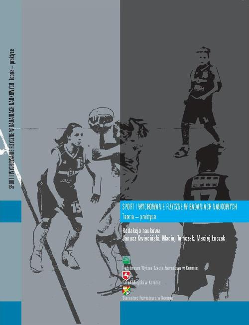 Okładka książki o tytule: Sport i wychowanie fizyczne w badaniach naukowych. Teoria – praktyce