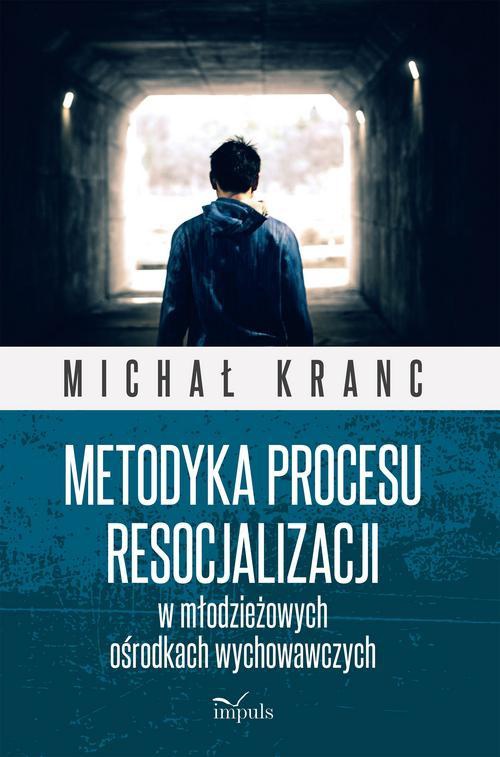 The cover of the book titled: Metodyka procesu resocjalizacji w młodzieżowych ośrodkach wychowawczych