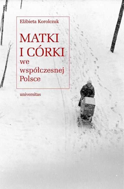 Okładka książki o tytule: Matki i córki we współczesnej Polsce