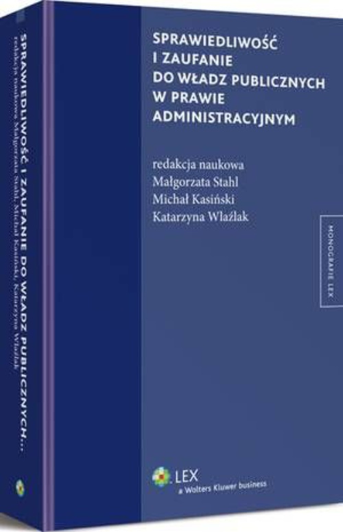 Okładka książki o tytule: Sprawiedliwość i zaufanie do władz publicznych w prawie administracyjnym