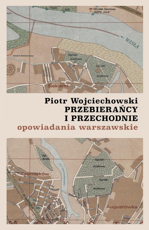 Обкладинка книги з назвою:Przebierańcy i przechodnie. Opowiadania warszawskie