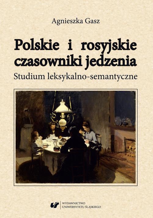 Okładka książki o tytule: Polskie i rosyjskie czasowniki jedzenia. Studium leksykalno-semantyczne