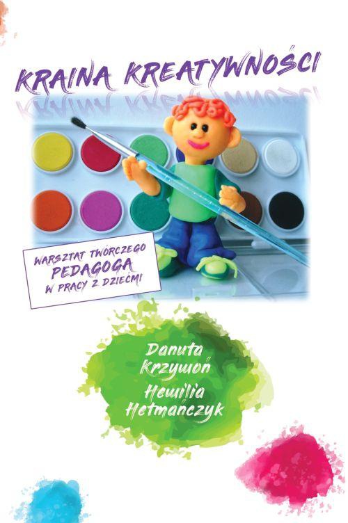 Обложка книги под заглавием:Kraina kreatywności - warsztat twórczego pedagoga w pracy z dziećmi
