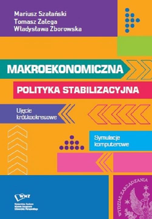Обложка книги под заглавием:Makroekonomiczna polityka stabilizacyjna. Ujęcie krótkookresowe. Symulacje komputerowe