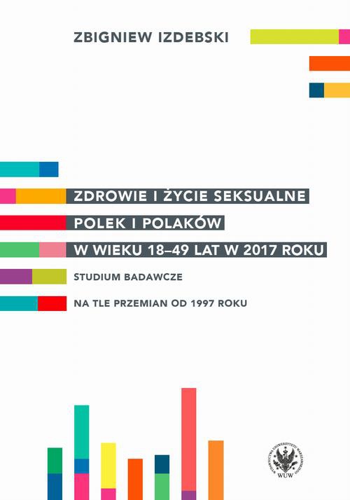 The cover of the book titled: Zdrowie i życie seksualne Polek i Polaków w wieku 18-49 lat w 2017 roku