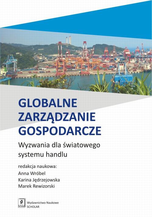 The cover of the book titled: Globalne zarządzanie gospodarcze. Wyzwania dla światowego systemu handlu