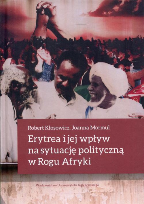 The cover of the book titled: Erytrea i jej wpływ na sytuację polityczną w Rogu Afryki