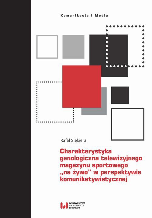 The cover of the book titled: Charakterystyka genologiczna telewizyjnego magazynu sportowego „na żywo” w perspektywie komunikatywistycznej