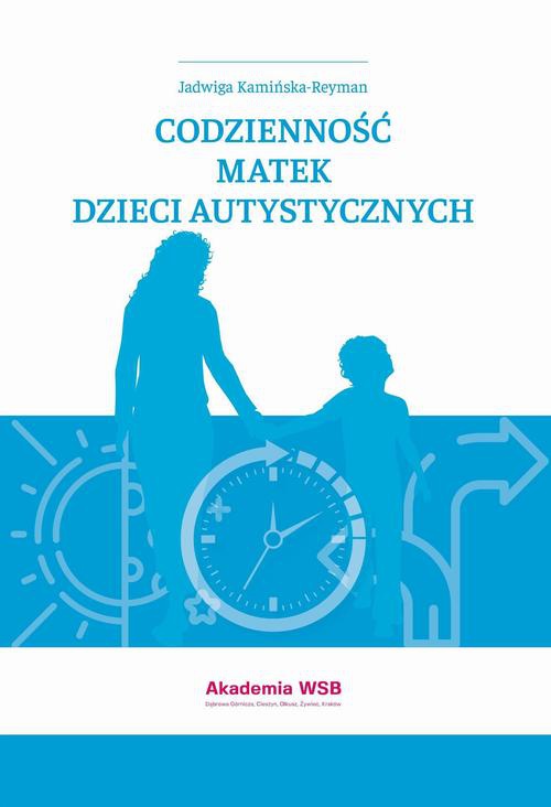 Okładka książki o tytule: Codzienność matek dzieci autystycznych