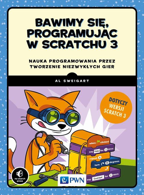 Okładka książki o tytule: Bawimy się, programując w Scratchu 3