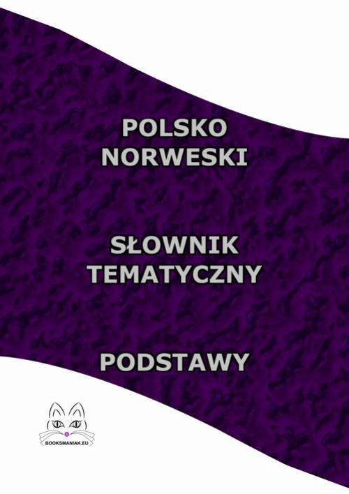 The cover of the book titled: Polsko Norweski Słownik Tematyczny Podstawy