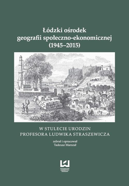 Обкладинка книги з назвою:Łódzki ośrodek geografii społeczno-ekonomicznej (1945-2015)