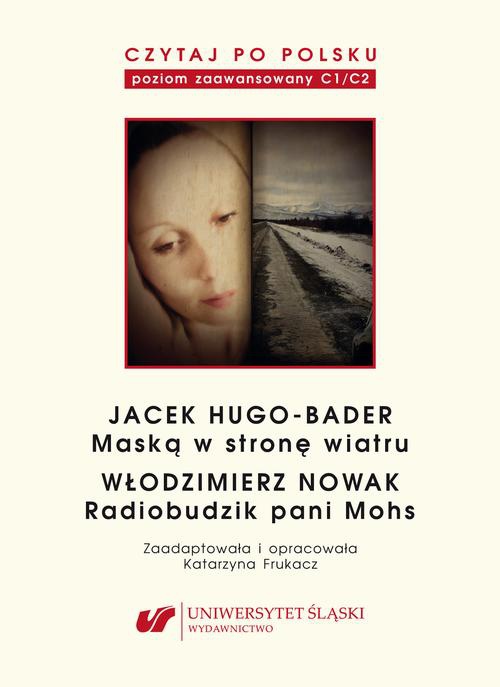 The cover of the book titled: Czytaj po polsku. T. 12: Jacek Hugo-Bader: „Maską w stronę wiatru”. Włodzimierz Nowak: „Radiobudzik pani Mohs”. Wyd. 2.