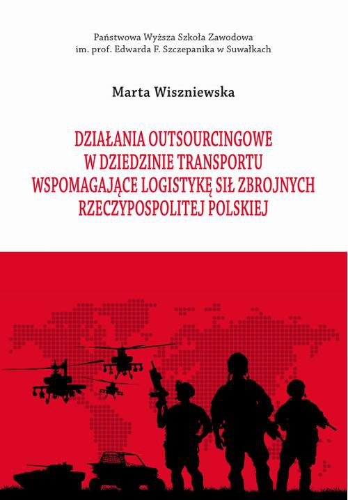 Okładka książki o tytule: Działania outsourcingowe w dziedzinie transportu wspomagające logistykę Sił Zbrojnych Rzeczypospolitej Polskiej