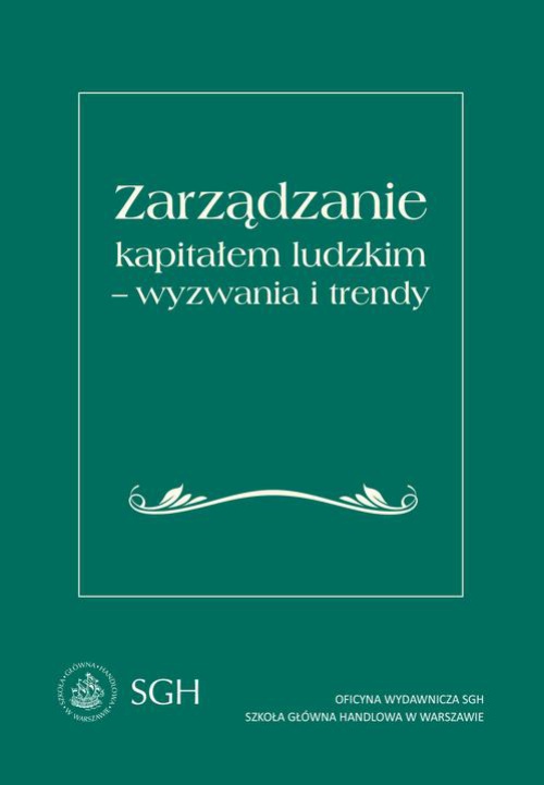 The cover of the book titled: Zarządzanie kapitałem ludzkim - wyzwania i trendy. Monografia jubileuszowa dedykowana Profesor Marcie Juchnowicz