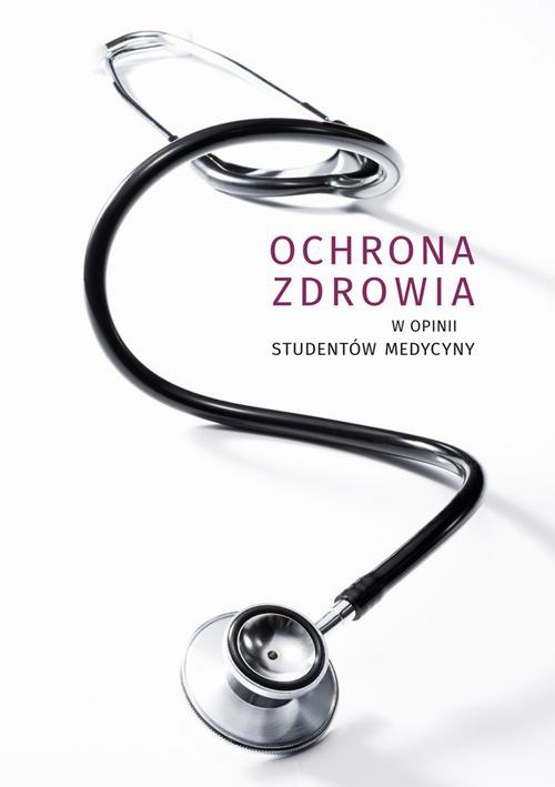 The cover of the book titled: Ochrona zdrowia w opinii studentów medycyny