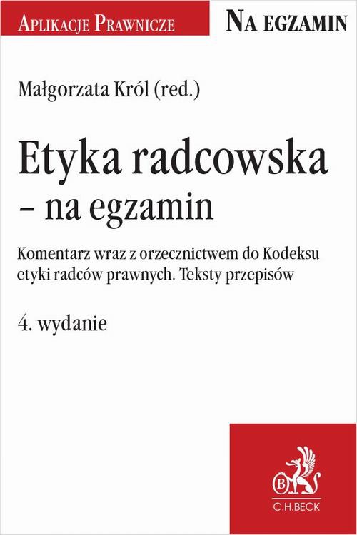 Okładka:Etyka radcowska - na egzamin. Komentarz wraz z orzecznictwem do Kodeksu etyki radców prawnych. Teksty przepisów 