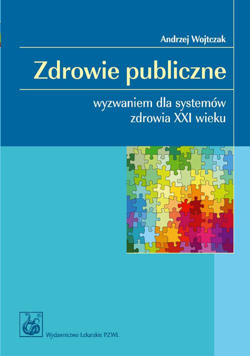 Okładka książki o tytule: Zdrowie publiczne wyzwaniem dla systemów zdrowia XXI wieku