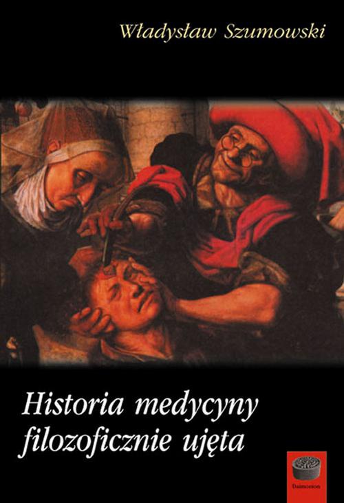 Okładka książki o tytule: Historia medycyny filozoficznie ujęta