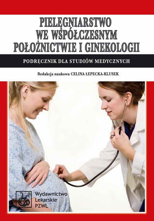 Okładka książki o tytule: Pielęgniarstwo we współczesnym położnictwie i ginekologii. Podręcznik dla studiów medycznych