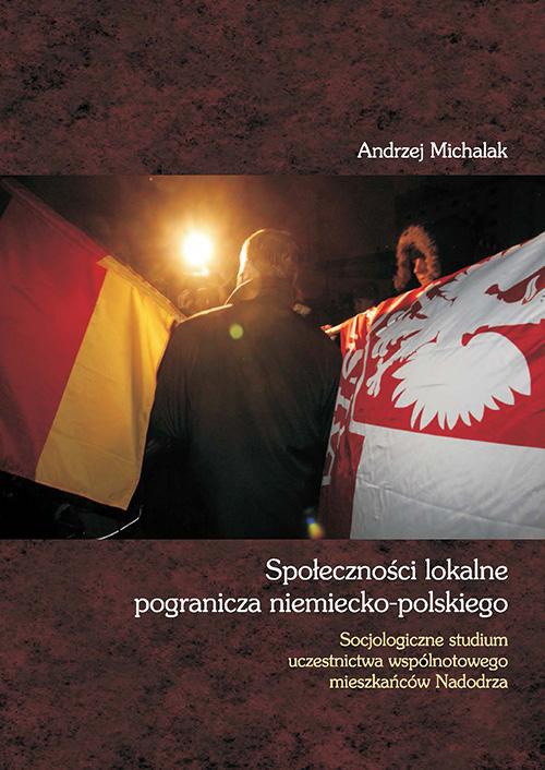 The cover of the book titled: Społeczności lokalne pogranicza niemiecko-polskiego. Socjologiczne studium uczestnictwa wspólnotowego mieszkańców Nadodrza