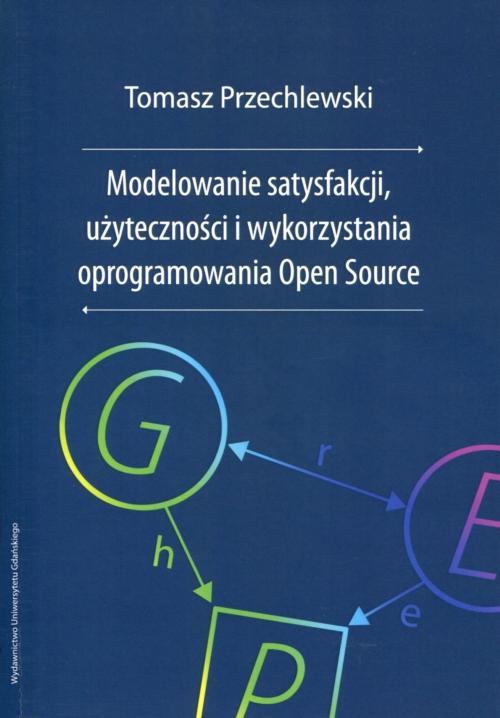 Okładka książki o tytule: Modelowanie satysfakcji, użyteczności i wykorzystania oprogramowania Open Source