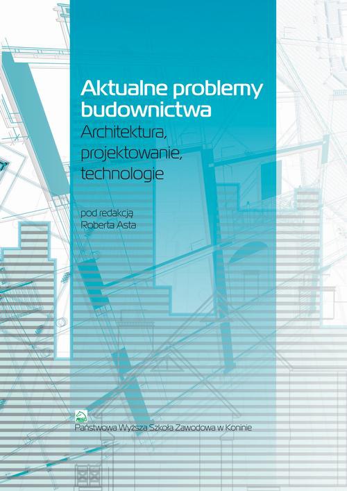 Обложка книги под заглавием:Aktualne problemy budownictwa. Architektura, projektowanie, technologia