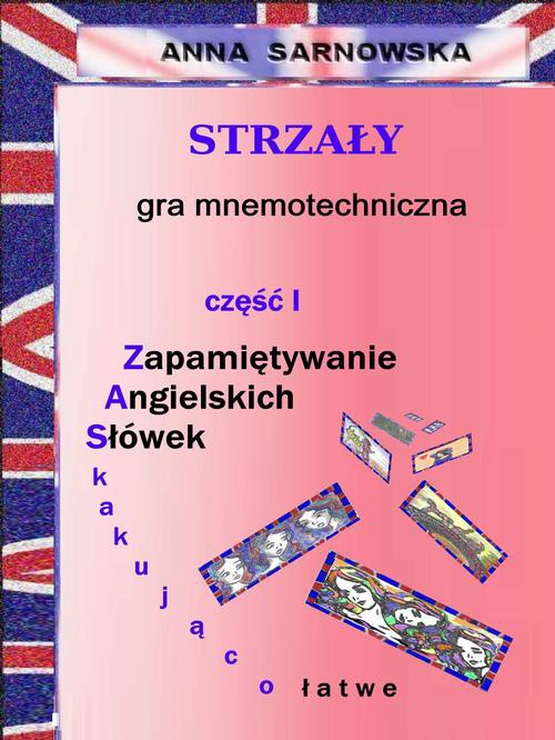 Обкладинка книги з назвою:Strzały - gra mnemotechniczna Część I serii Zapamiętywanie Angielskich Słówek - Zaskakująco łatwe