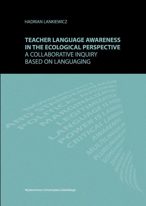 Okładka książki o tytule: Teacher language awareness in th ecological perspective. A collaborative inquiry based on languaging