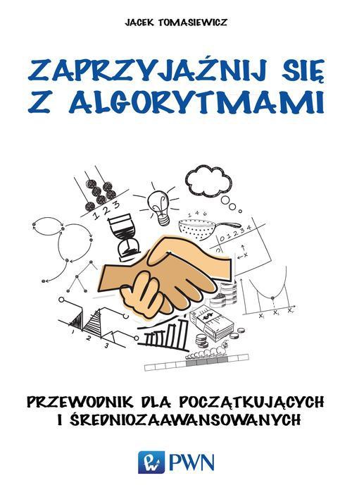 The cover of the book titled: Zaprzyjaźnij się z algorytmami