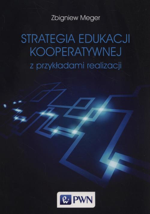 Okładka książki o tytule: Strategia edukacji kooperatywnej z przykładami realizacji