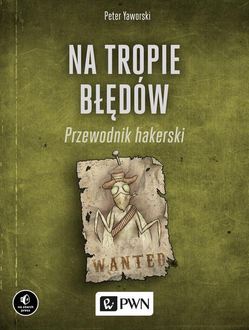 The cover of the book titled: Na tropie błędów. Przewodnik hakerski