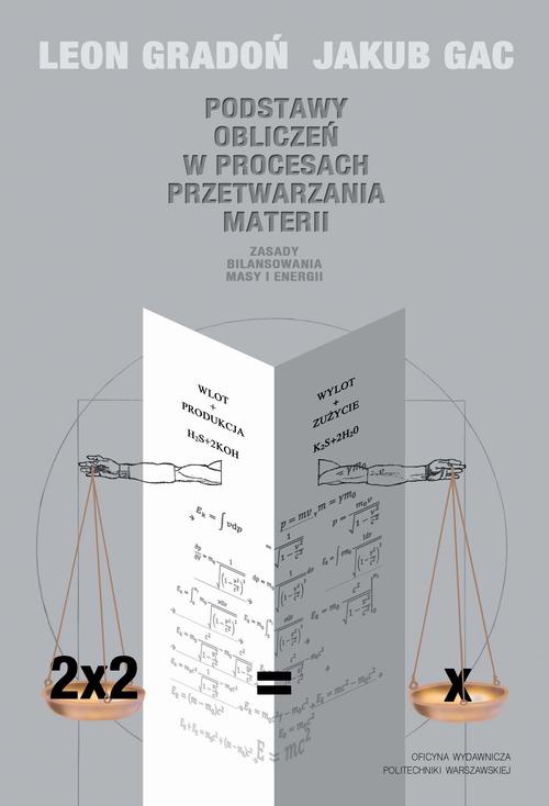 Обкладинка книги з назвою:Podstawy obliczeń w procesach przetwarzania materii. Zasady bilansowania masy i energii