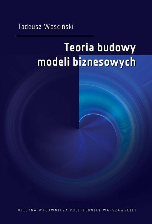 Okładka książki o tytule: Teoria budowy modeli biznesowych