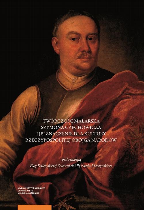 Okładka:Twórczość malarska Szymona Czechowicza i jej znaczenie dla kultury Rzeczypospolitej Obojga Narodów 