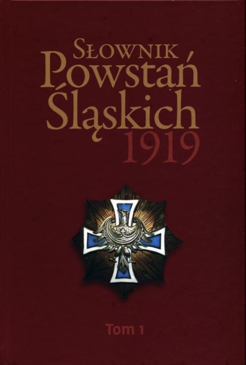 Обложка книги под заглавием:Słownik Powstań Śląskich 1919 Tom 1