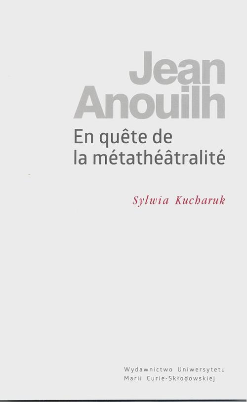 Okładka książki o tytule: Jean Anouilh En quête de la métathéâtralité