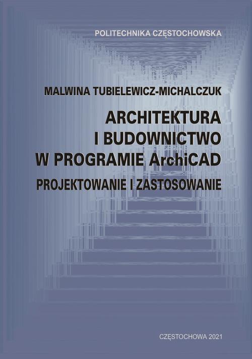 Okładka:Architektura i budownictwo w programie ArchiCad. Projektowanie i zastosowanie 